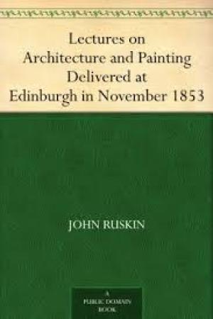 Lectures on Architecture and Painting, Delivered at Edinburgh in November 1853